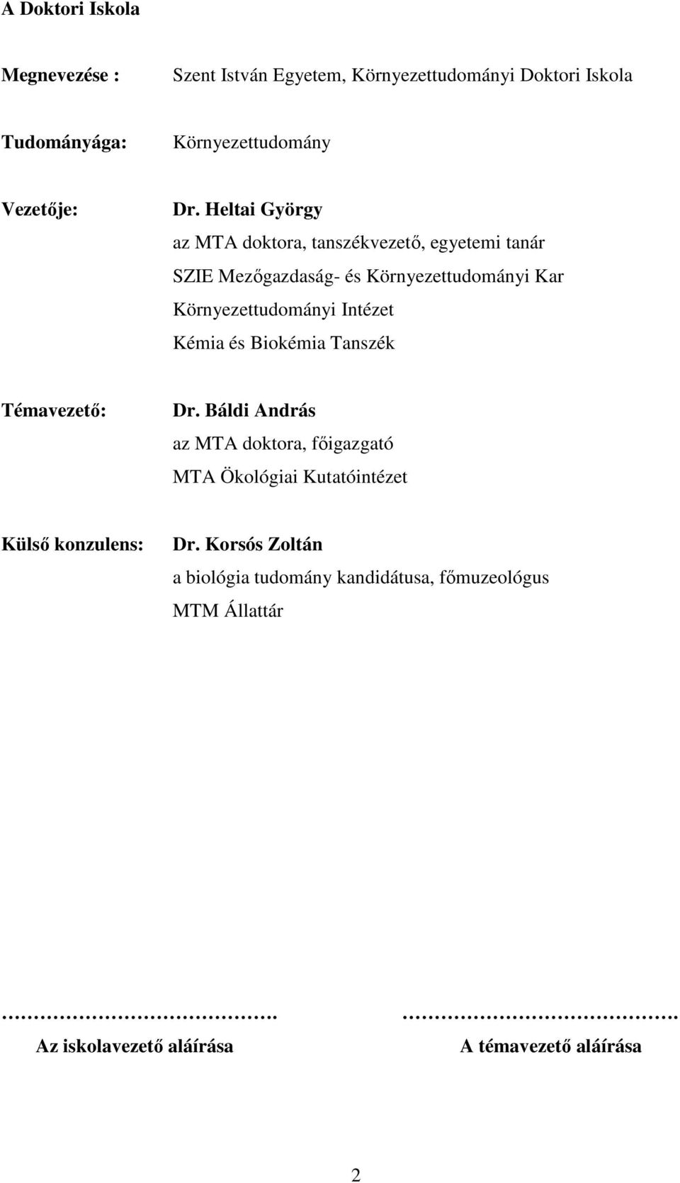 Intézet Kémia és Biokémia Tanszék Témavezető: Dr.