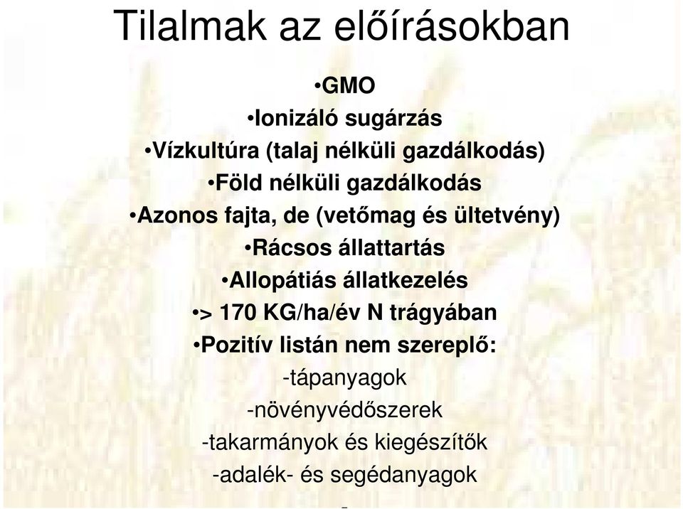 Rácsos állattartás Allopátiás állatkezelés > 170 KG/ha/év N trágyában Pozitív