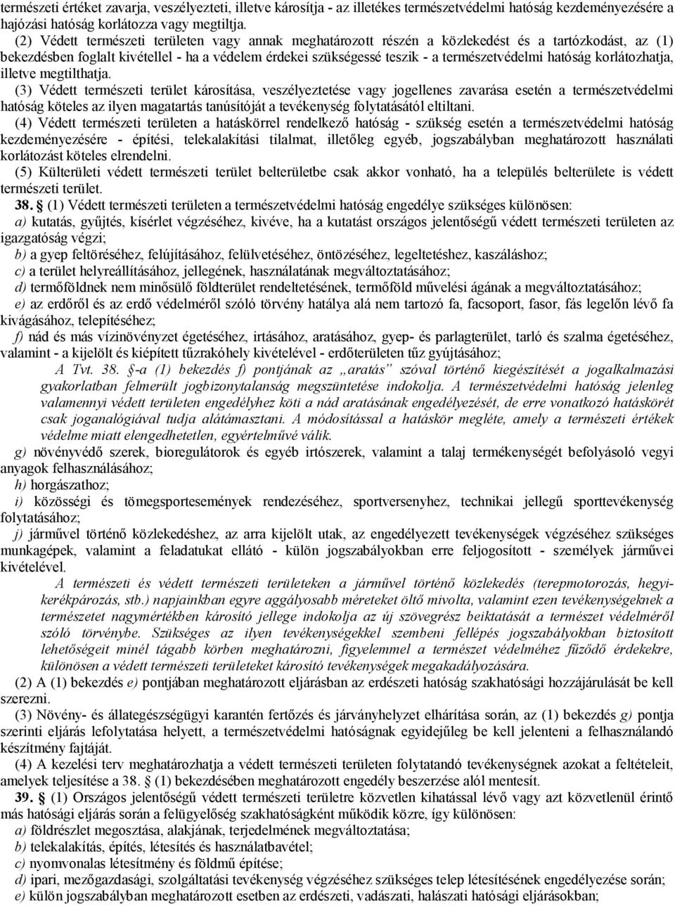 hatóság korlátozhatja, illetve megtilthatja.