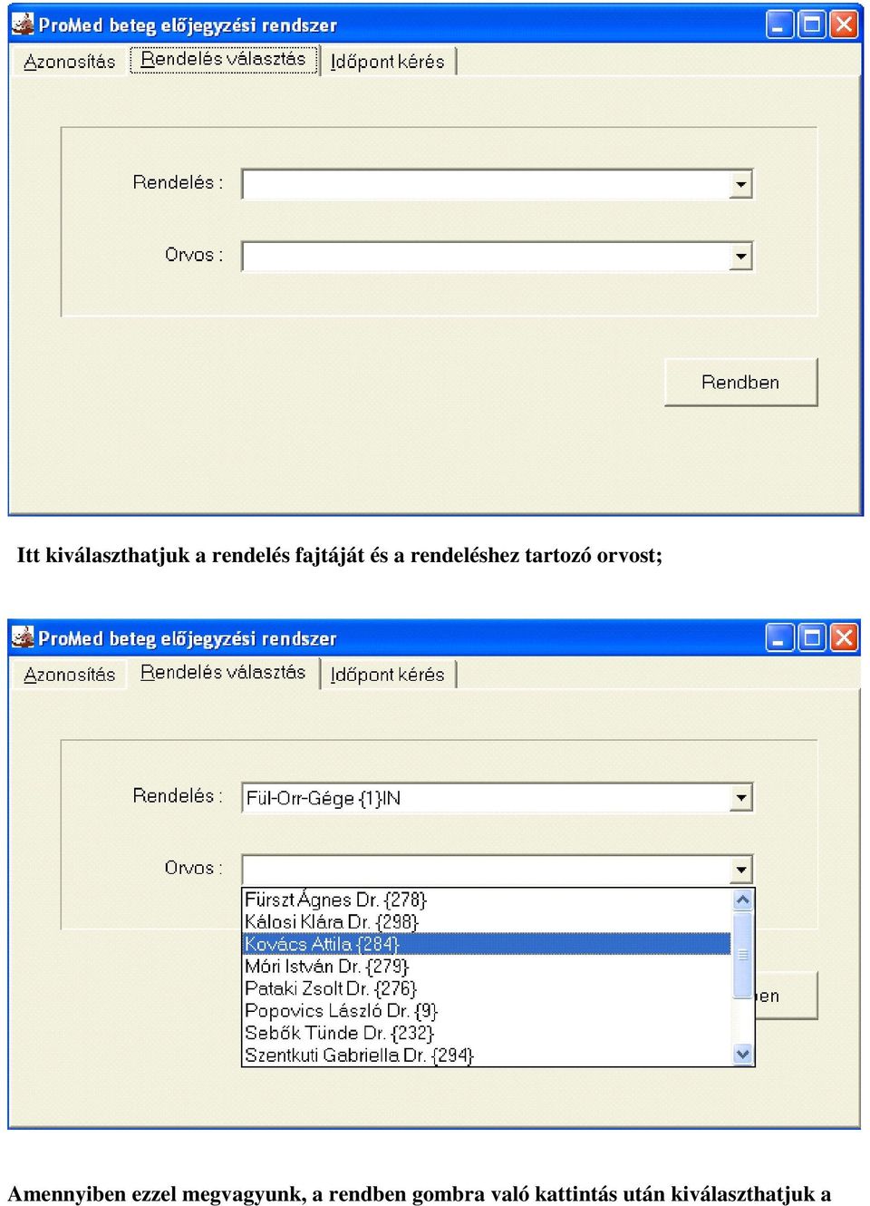 orvost; Amennyiben ezzel megvagyunk, a