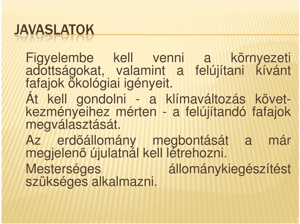 Át kell gondolni - a klímaváltozás következményeihez mérten - a felújítandó fafajok