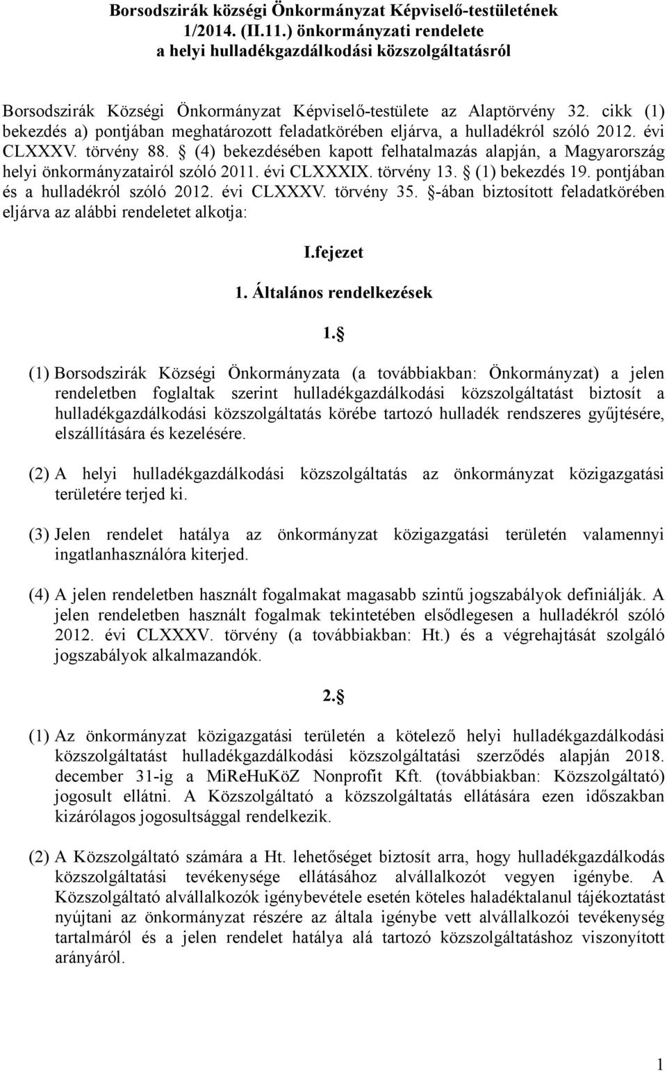 cikk (1) bekezdés a) pontjában meghatározott feladatkörében eljárva, a hulladékról szóló 2012. évi CLXXXV. törvény 88.