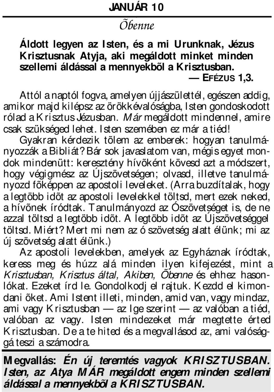 Isten szemében ez már tiéd! Gykrn kérdezik tõlem z emberek: hogyn tnulmányozzák Bibliát?