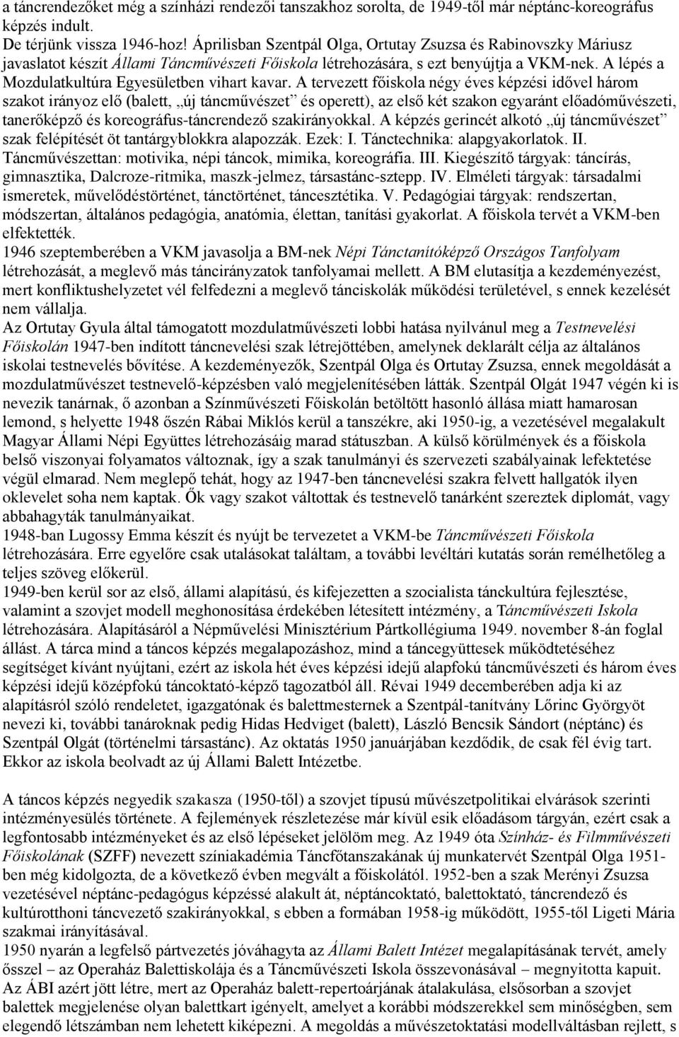 A lépés a Mozdulatkultúra Egyesületben vihart kavar.