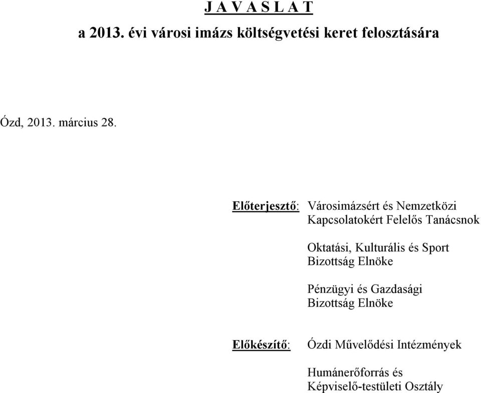 Előterjesztő: Városimázsért és Nemzetközi Kapcsolatokért Felelős Tanácsnok Oktatási,