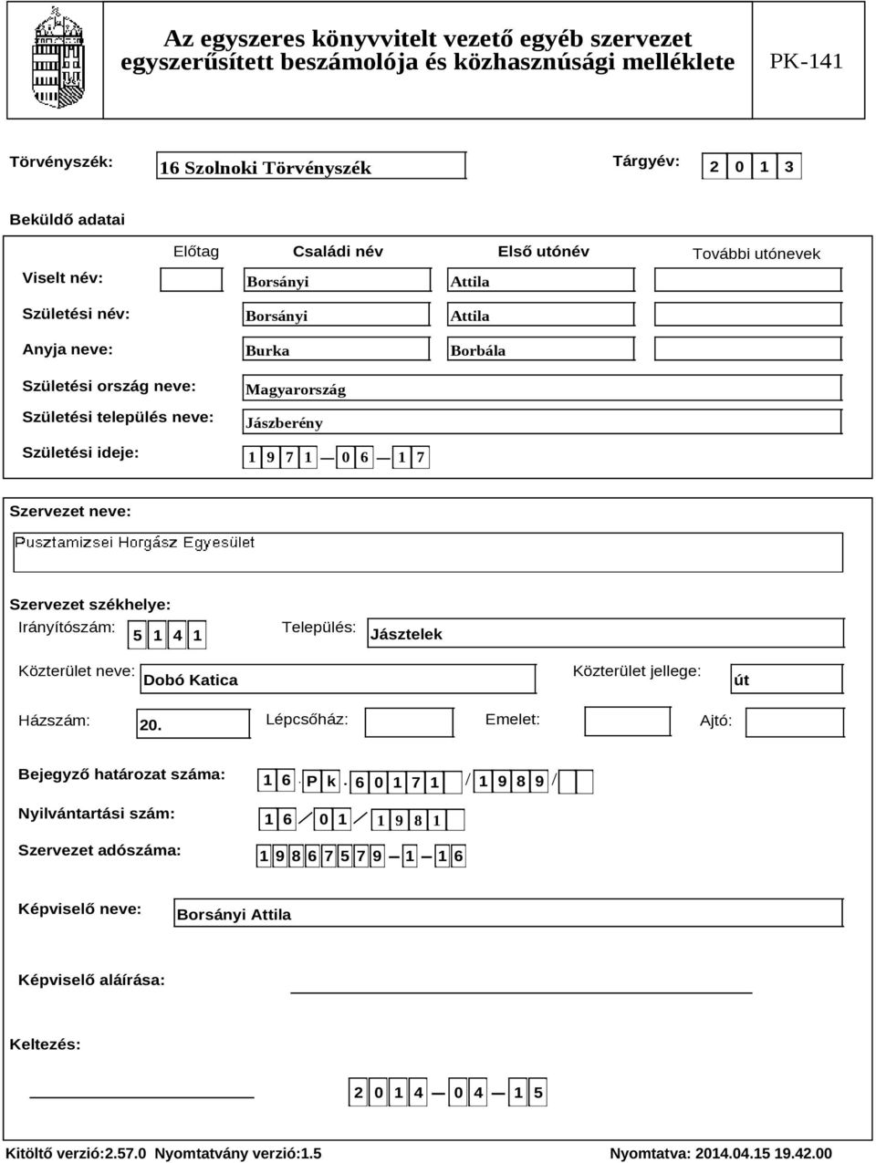 Irányítószám: 5 1 4 1 Település: Jásztelek Közterület neve: Dobó Katica Közterület jellege: út Házszám: 20.