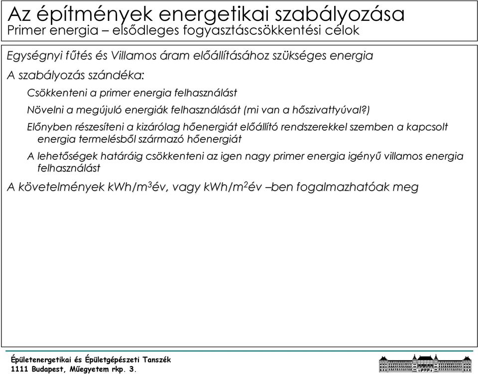 ) Előnyben részesr szesíteni a kizárólag hőenergih energiát t előáll llító rendszerekkel szemben a kapcsolt energia termelésb sből l származ rmazó hőenergiát A