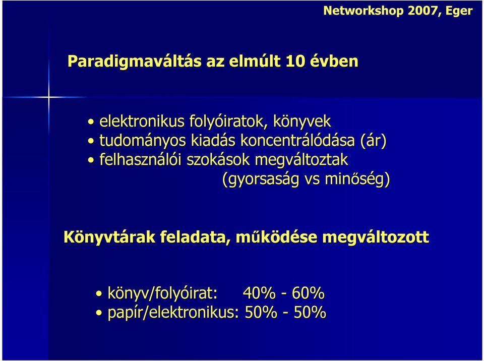 szokások sok megváltoztak (gyorsaság g vs minőség) Könyvtárak feladata,