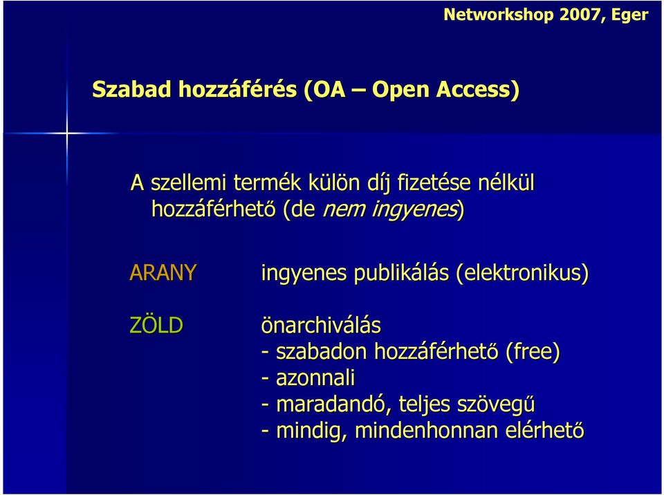 publikálás s (elektronikus) önarchiválás - szabadon hozzáférhet rhető (free)