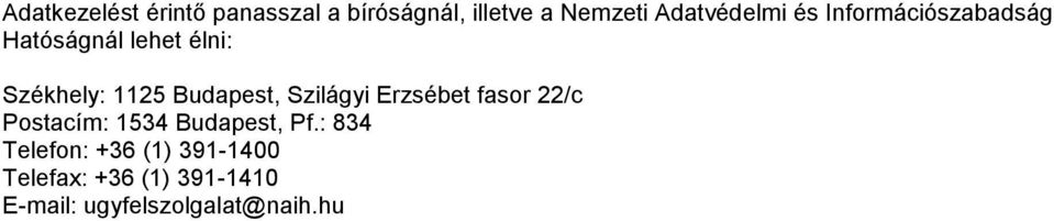 Budapest, Szilágyi Erzsébet fasor 22/c Postacím: 1534 Budapest, Pf.