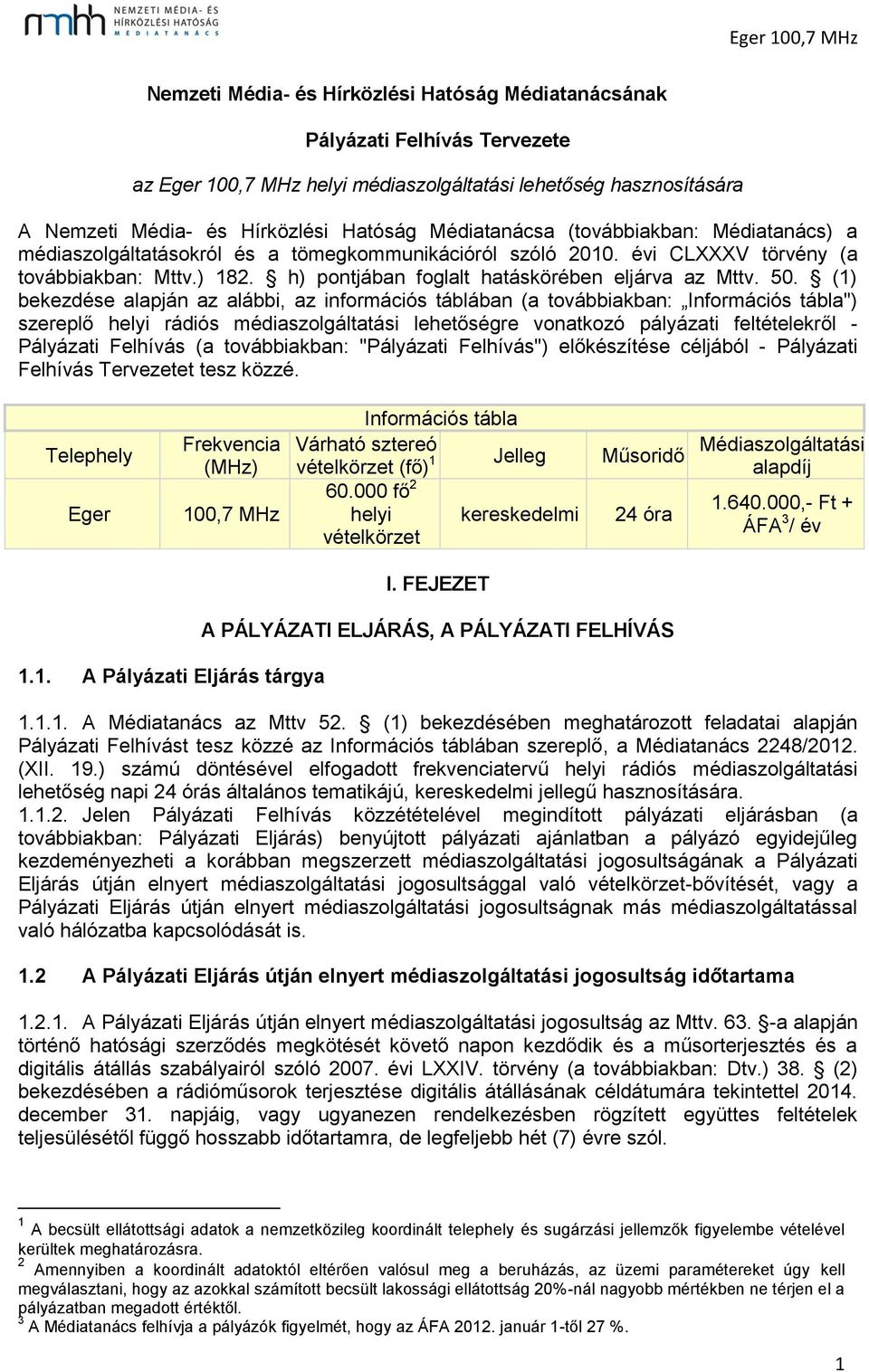 h) pontjában foglalt hatáskörében eljárva az Mttv. 50.