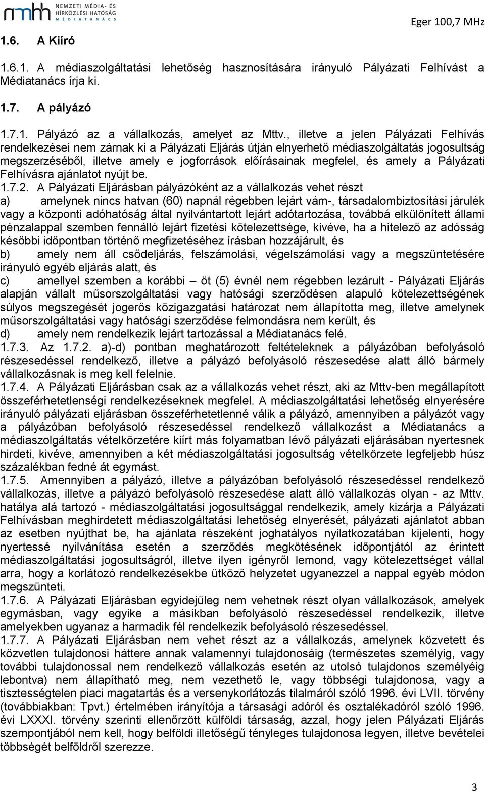 és amely a Pályázati Felhívásra ajánlatot nyújt be. 1.7.2.