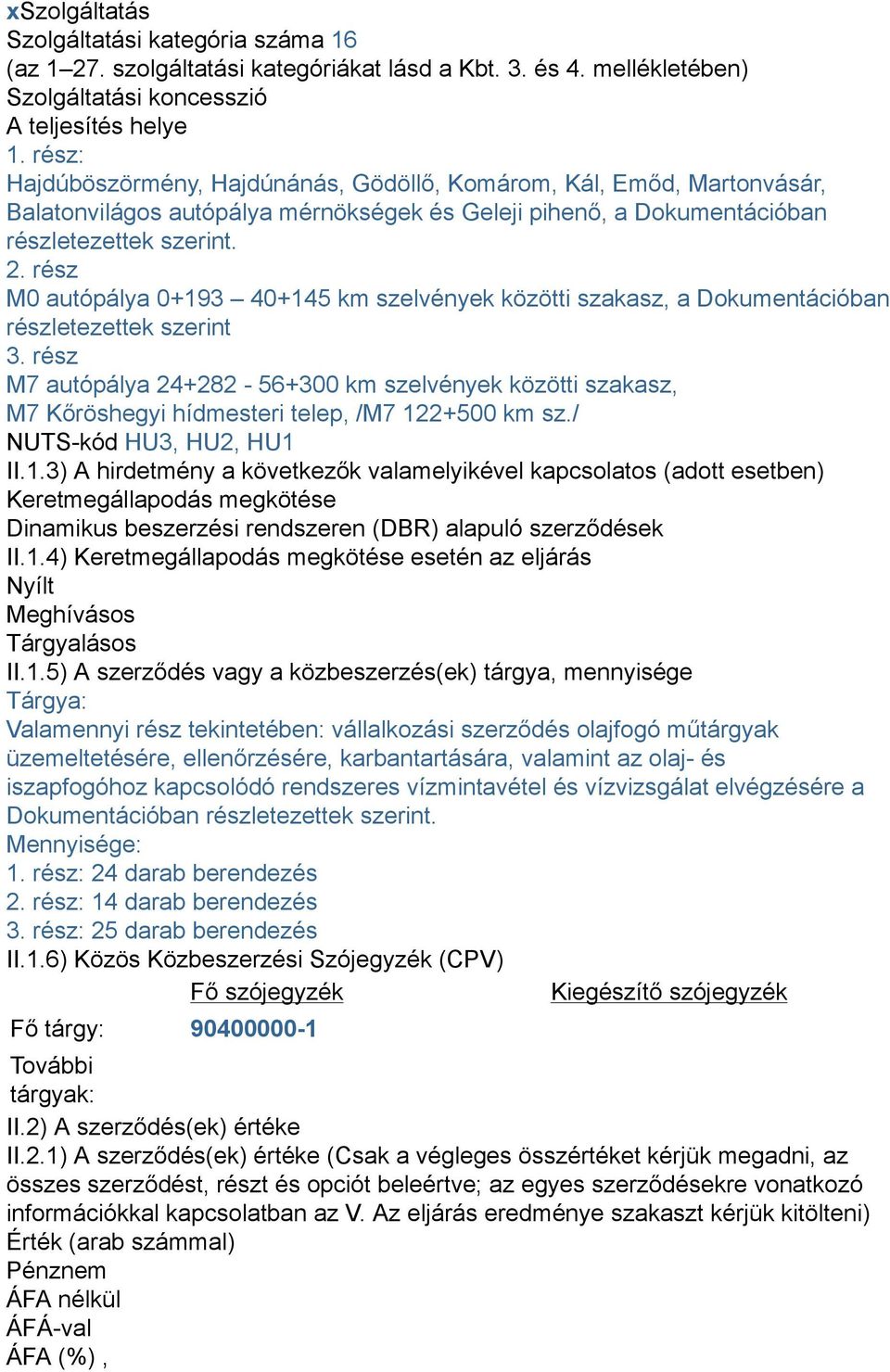 rész M0 autópálya 0+193 40+145 km szelvények közötti szakasz, a Dokumentációban részletezettek szerint 3.