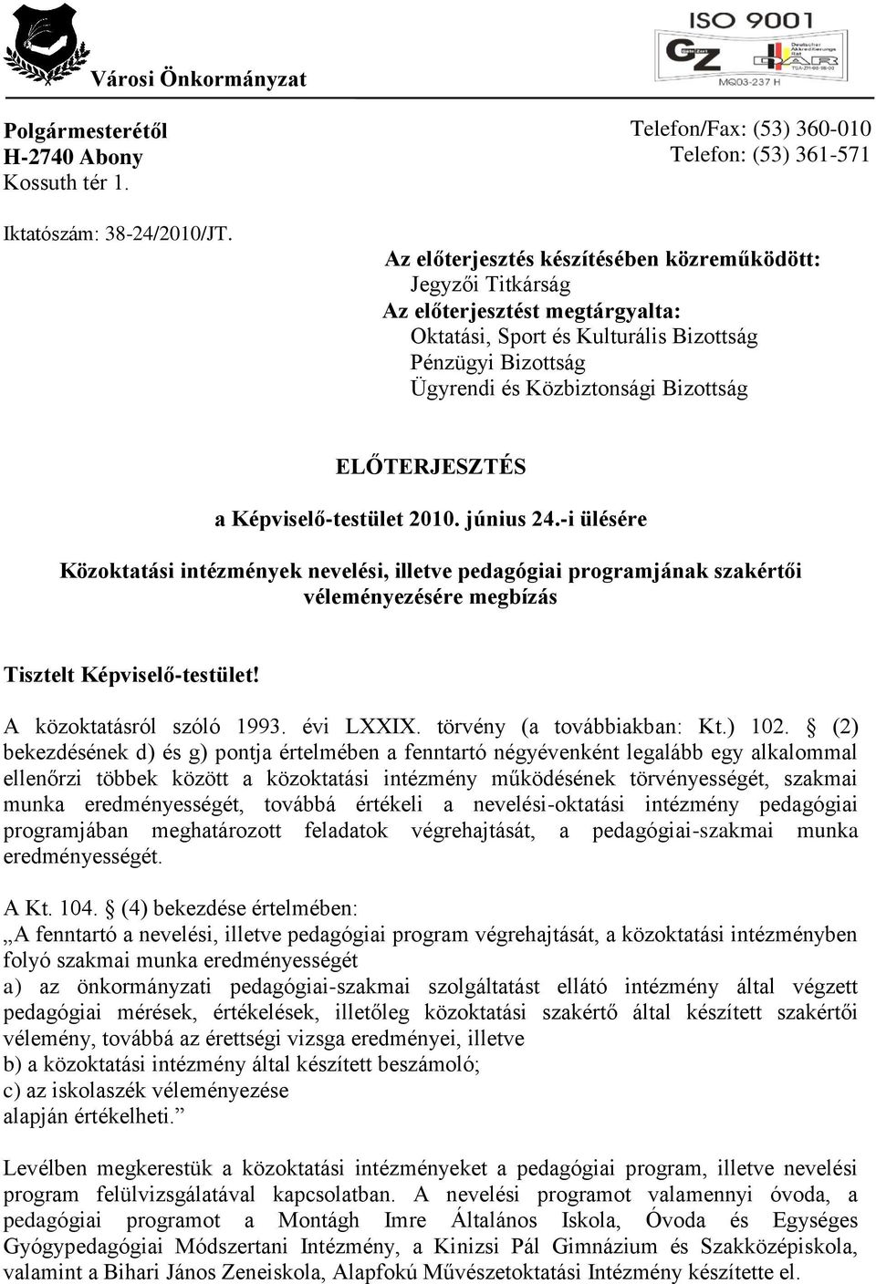 Közbiztonsági Bizottság ELŐTERJESZTÉS a Képviselő-testület 2010. június 24.