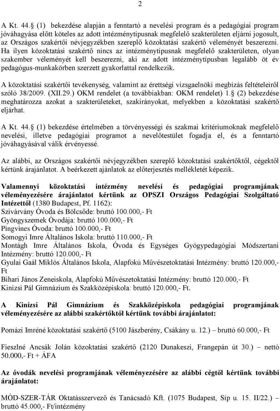 névjegyzékben szereplő közoktatási szakértő véleményét beszerezni.