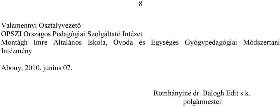 Gyógypedagógiai Módszertani Intézmény Abony, 2010.