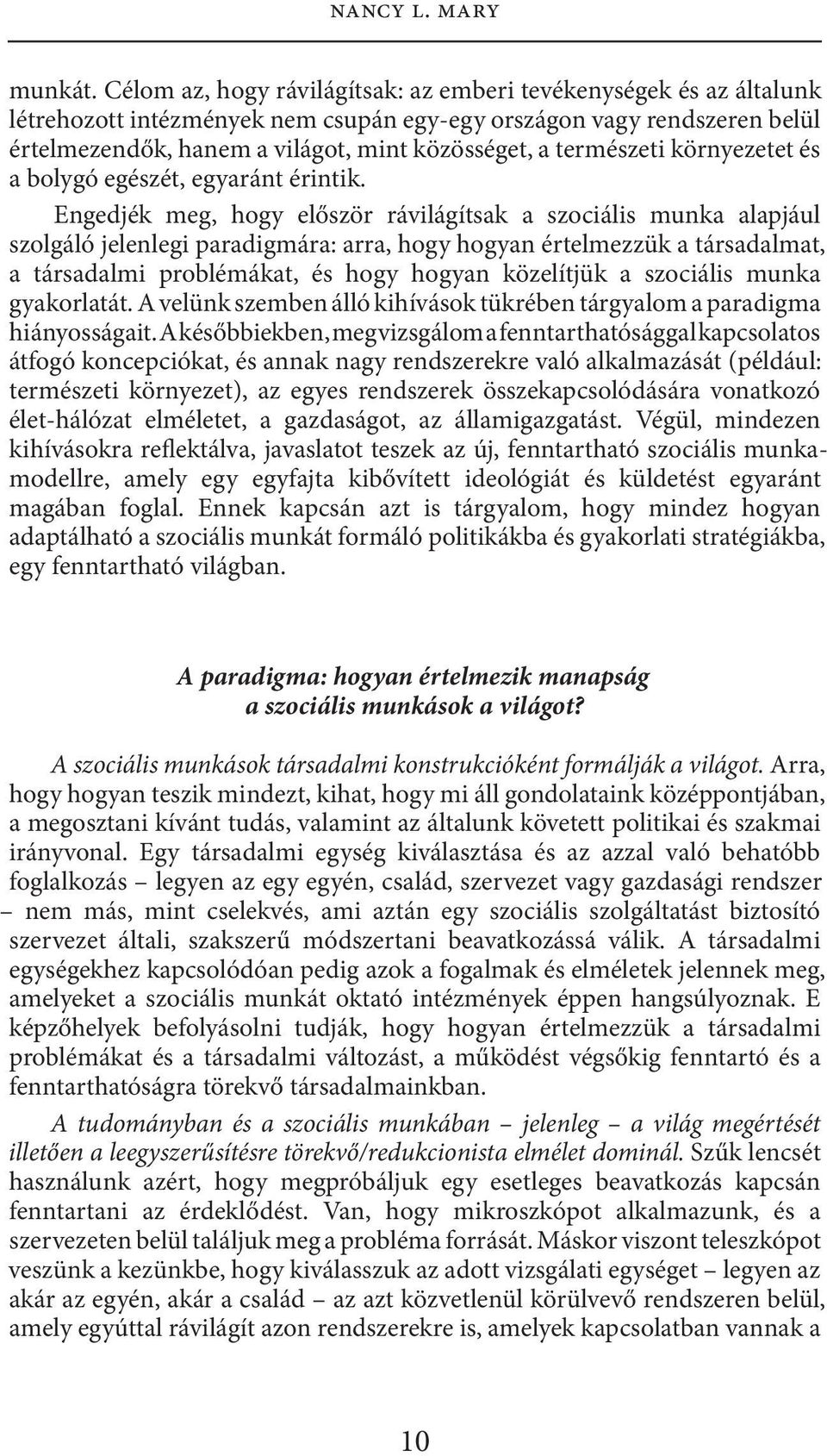 természeti környezetet és a bolygó egészét, egyaránt érintik.