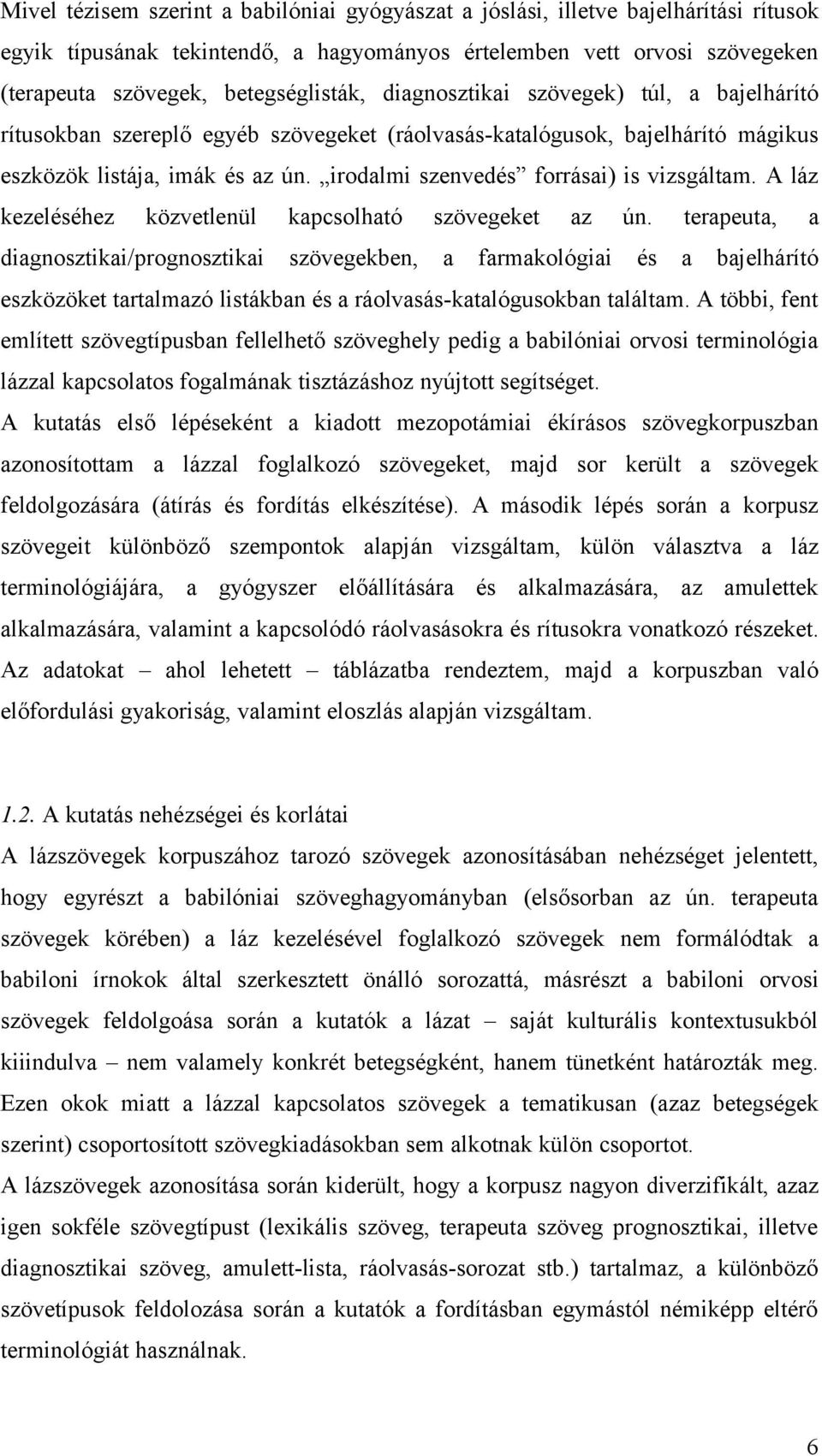 A láz kezeléséhez közvetlenül kapcsolható szövegeket az ún.