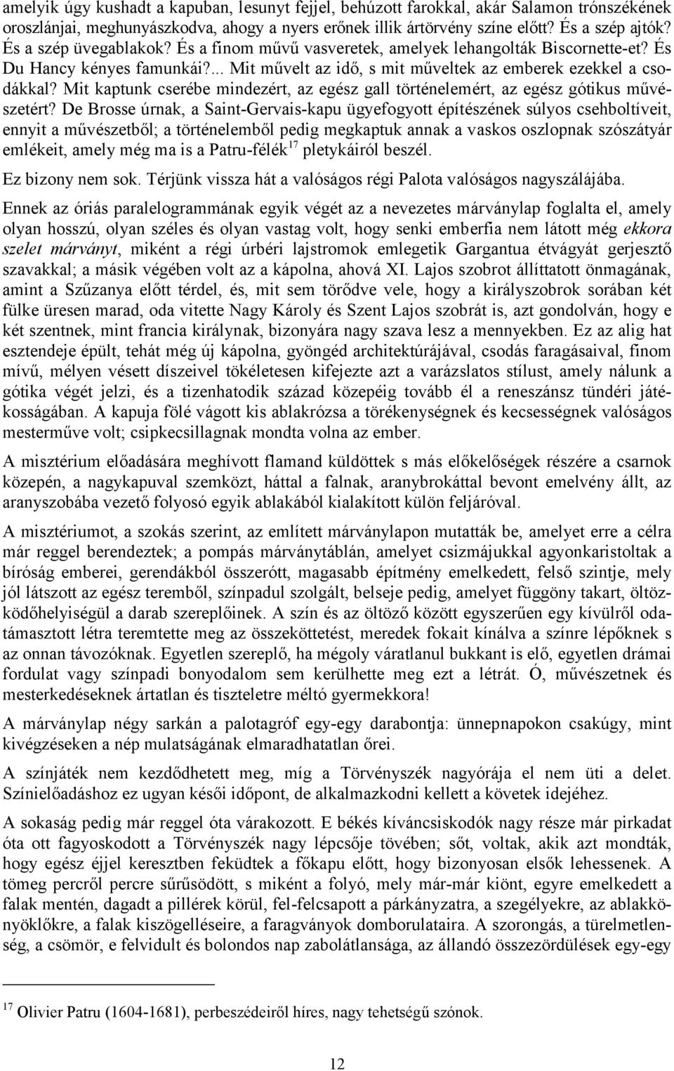 Mit kaptunk cserébe mindezért, az egész gall történelemért, az egész gótikus művészetért?