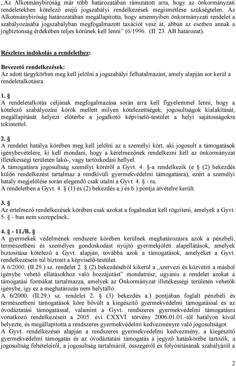 érdekében teljes körűnek kell lenni (6/1996. (II. 23. AB határozat).
