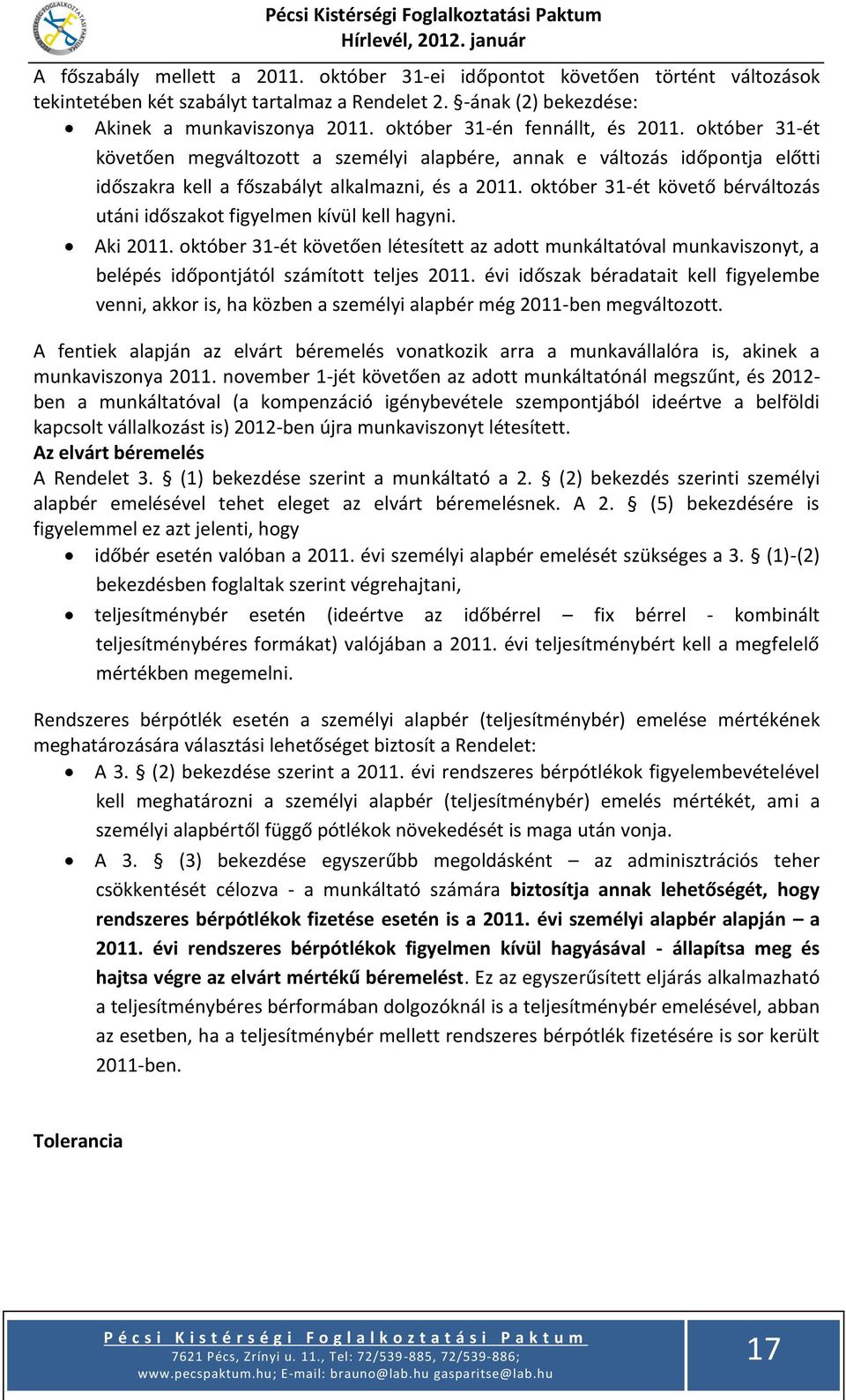 október 31-ét követő bérváltozás utáni időszakot figyelmen kívül kell hagyni. Aki 2011.