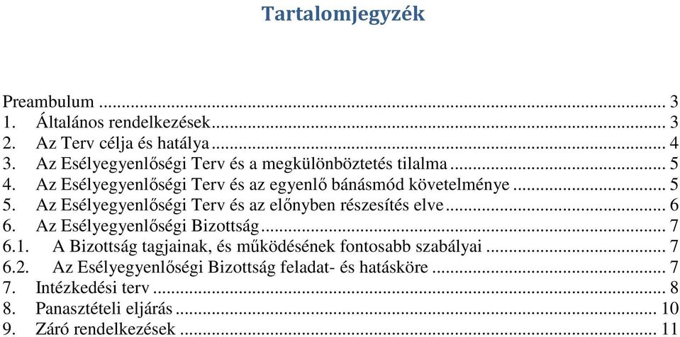 Az Esélyegyenlıségi Terv és az elınyben részesítés elve... 6 6. Az Esélyegyenlıségi Bizottság... 7 6.1.