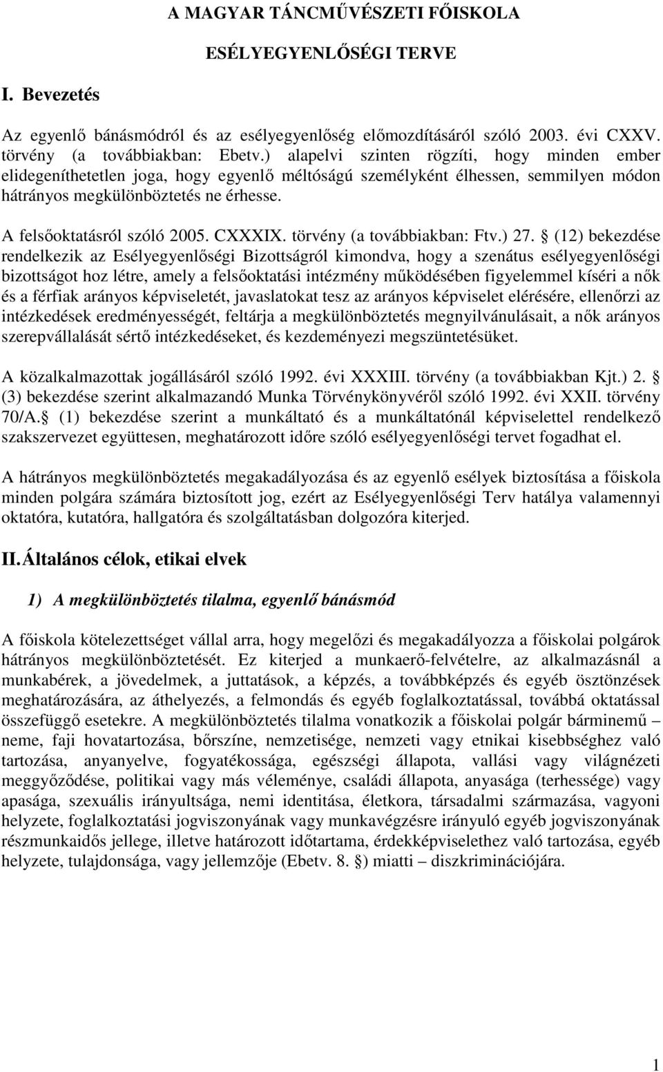 CXXXIX. törvény (a továbbiakban: Ftv.) 27.