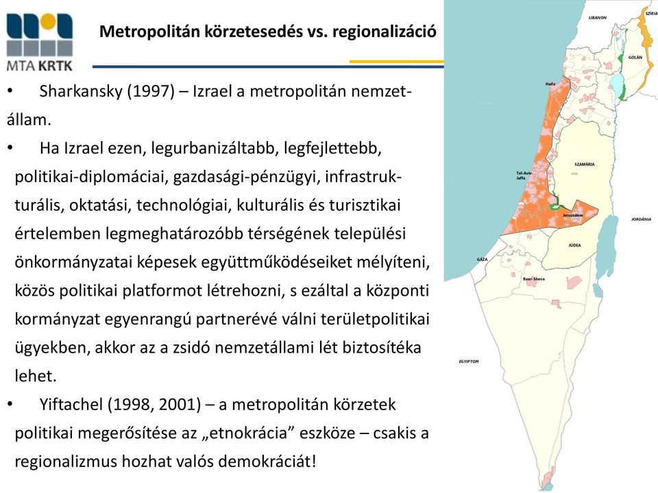 értelemben legmeghatárzóbb térségének települési önkrmányzatai képesek együttműködéseiket mélyíteni, közös plitikai platfrmt létrehzni, s ezáltal a közpnti