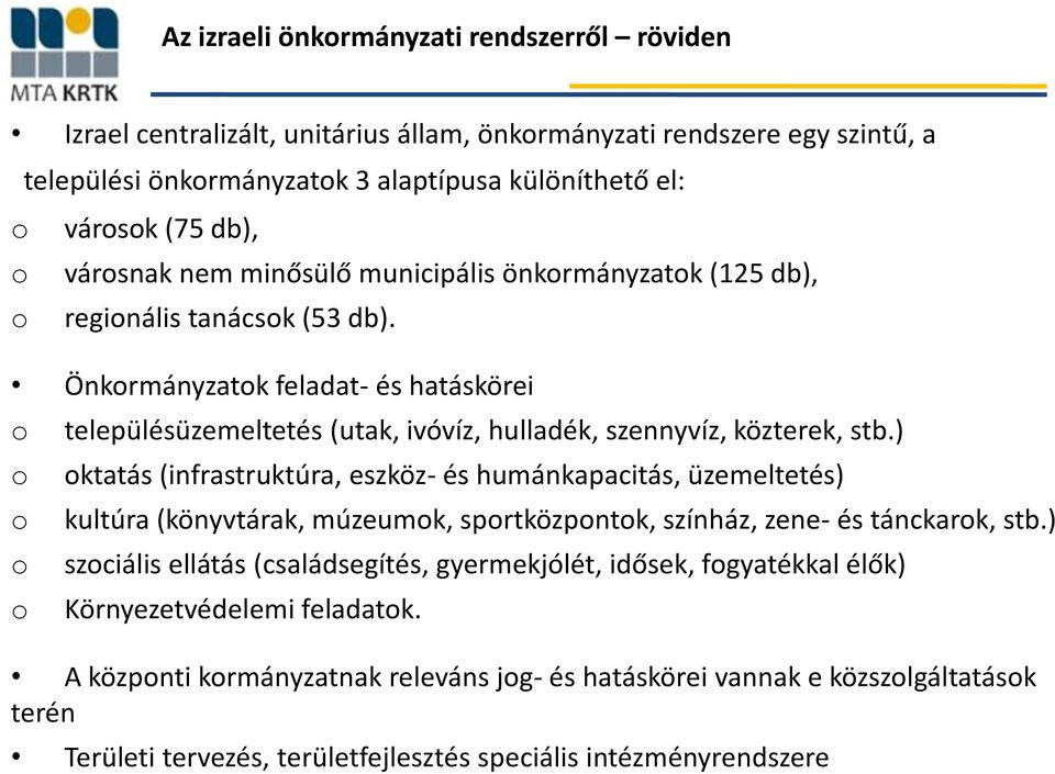 ) ktatás (infrastruktúra, eszköz- és humánkapacitás, üzemeltetés) kultúra (könyvtárak, múzeumk, sprtközpntk, színház, zene- és tánckark, stb.