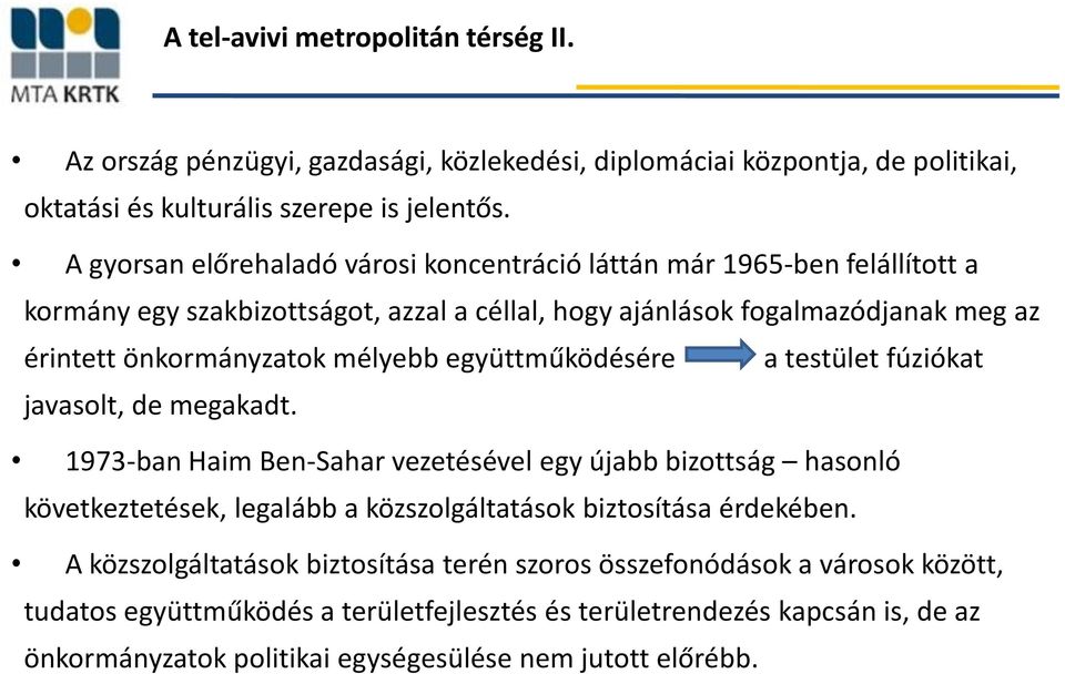 együttműködésére a testület fúziókat javaslt, de megakadt.