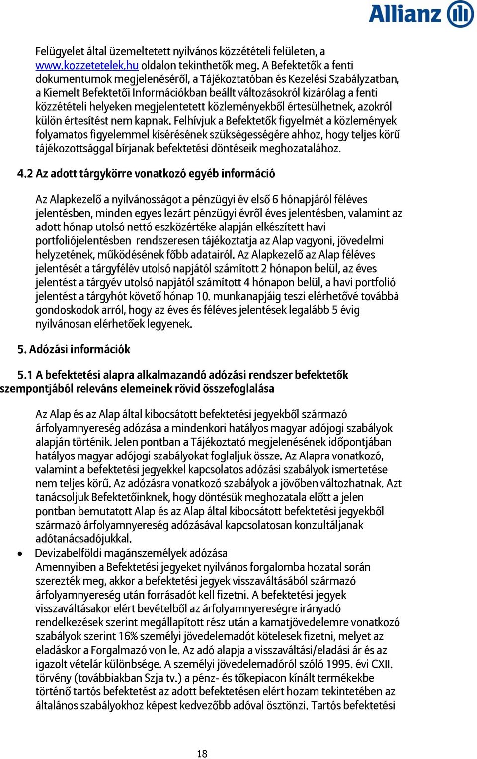 megjelentetett közleményekből értesülhetnek, azokról külön értesítést nem kapnak.