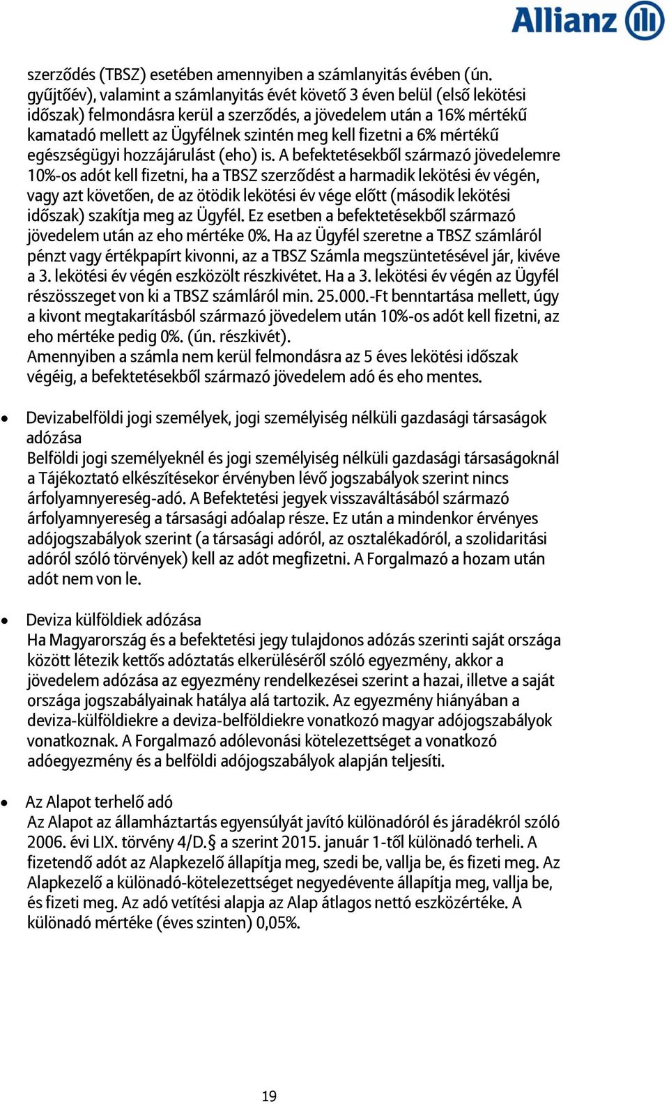 fizetni a 6% mértékű egészségügyi hozzájárulást (eho) is.