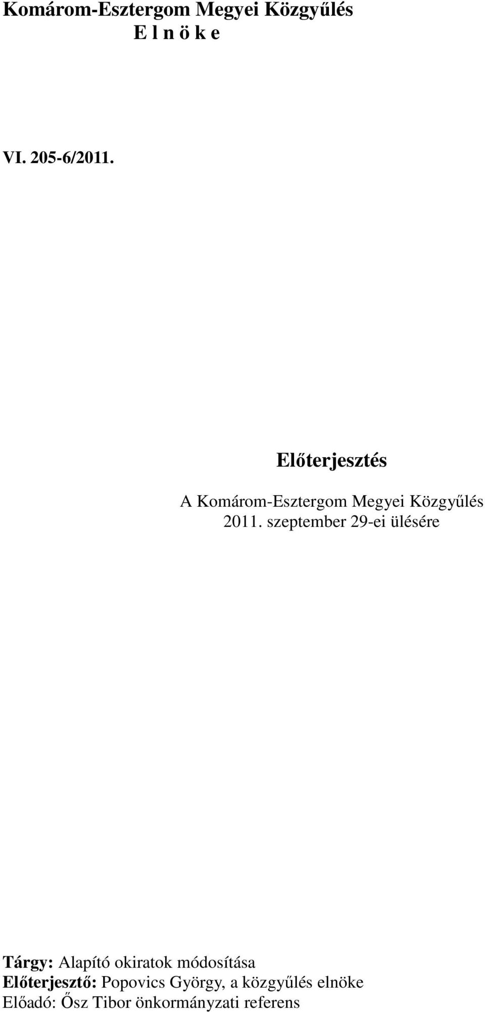 szeptember 29-ei ülésére Tárgy: Alapító okiratok módosítása