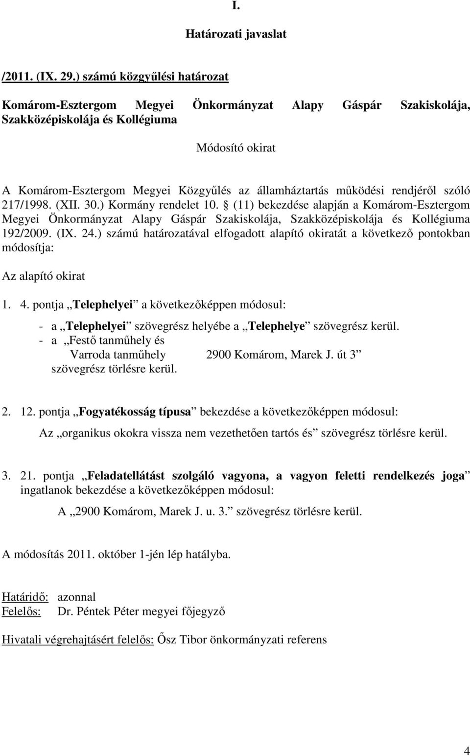 - a Festı tanmőhely és Varroda tanmőhely 2900 Komárom, Marek J. út 3 szövegrész törlésre kerül. 2. 12.