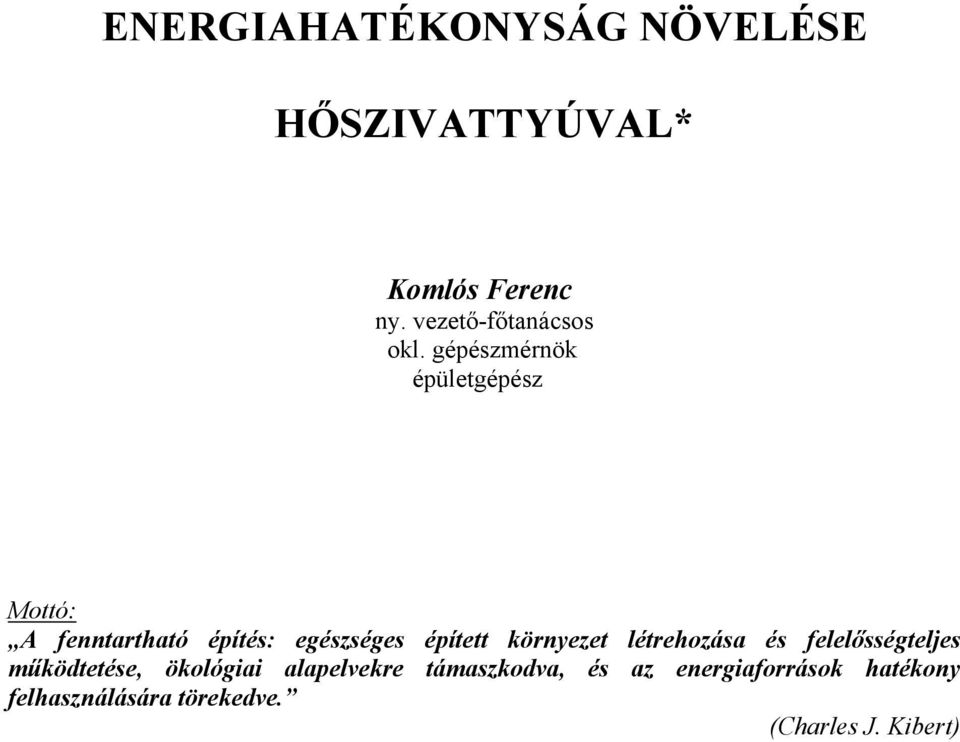 gépészmérnök épületgépész Mottó: A fenntartható építés: egészséges épített