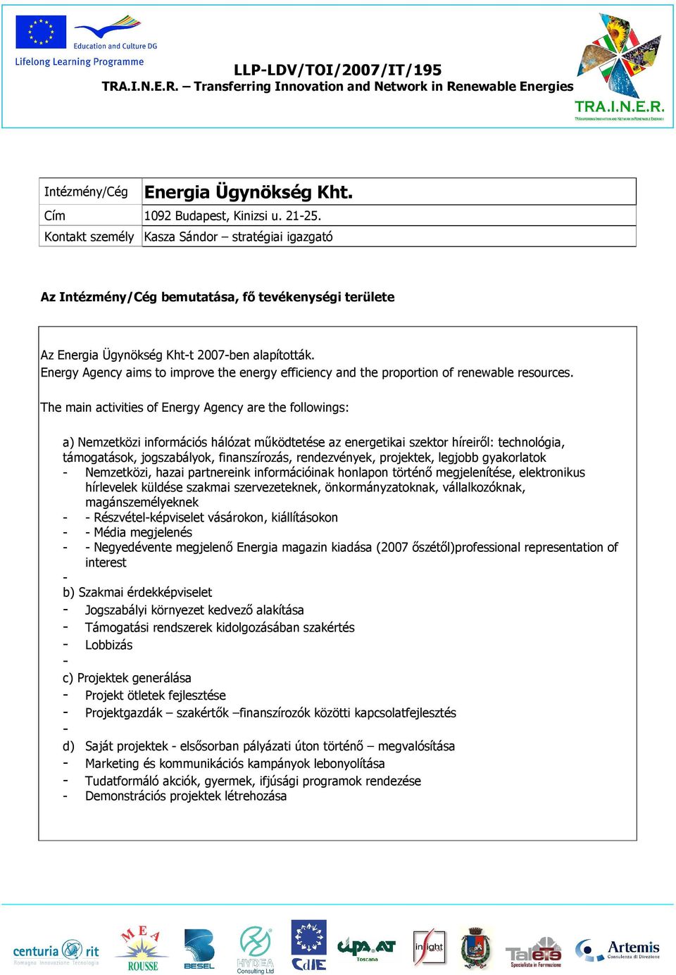 Energy Agency aims to improve the energy efficiency and the proportion of renewable resources.