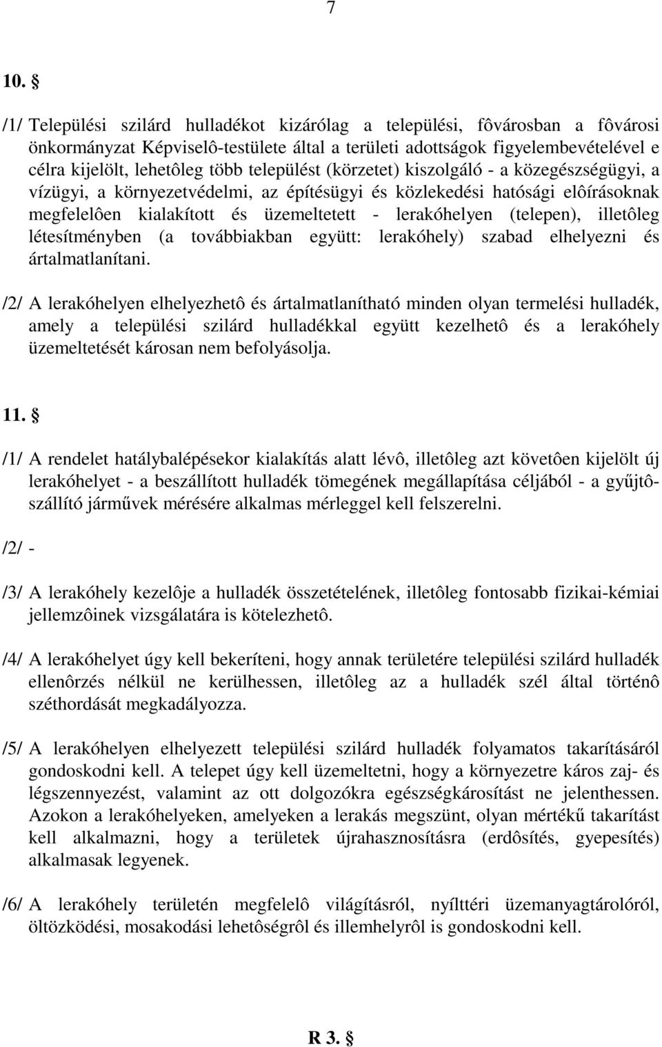 (telepen), illetôleg létesítményben (a továbbiakban együtt: lerakóhely) szabad elhelyezni és ártalmatlanítani.