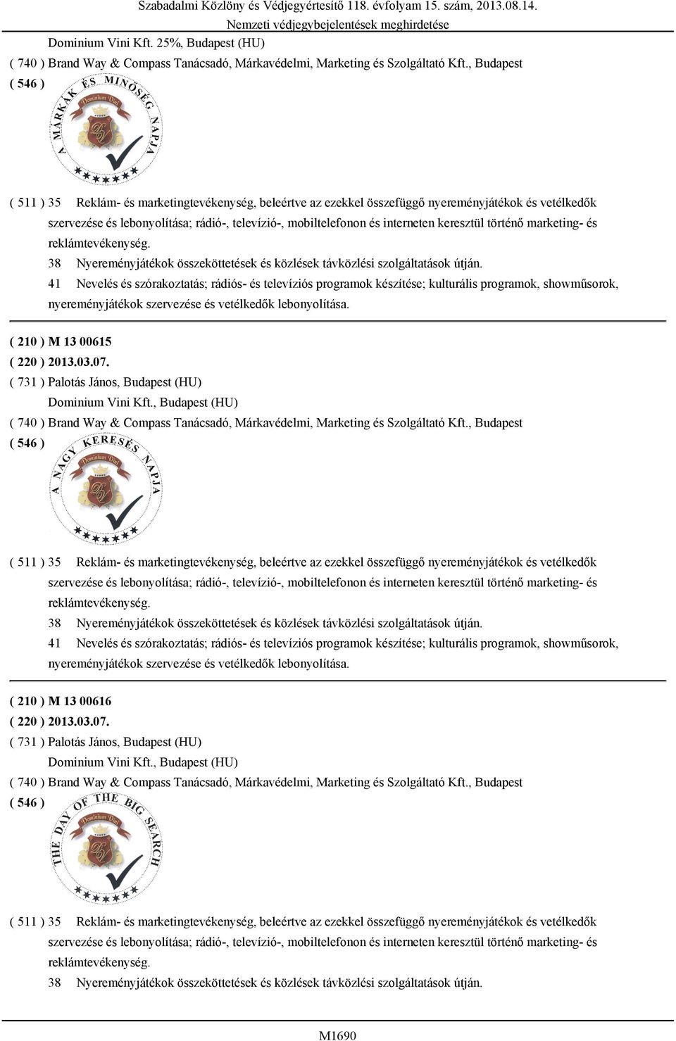 keresztül történő marketing- és reklámtevékenység. 38 Nyereményjátékok összeköttetések és közlések távközlési szolgáltatások útján.