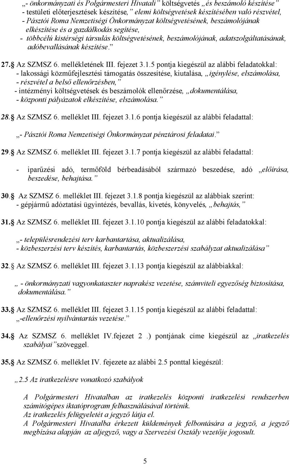 27. Az SZMSZ 6. mellékletének III. fejezet 3.1.