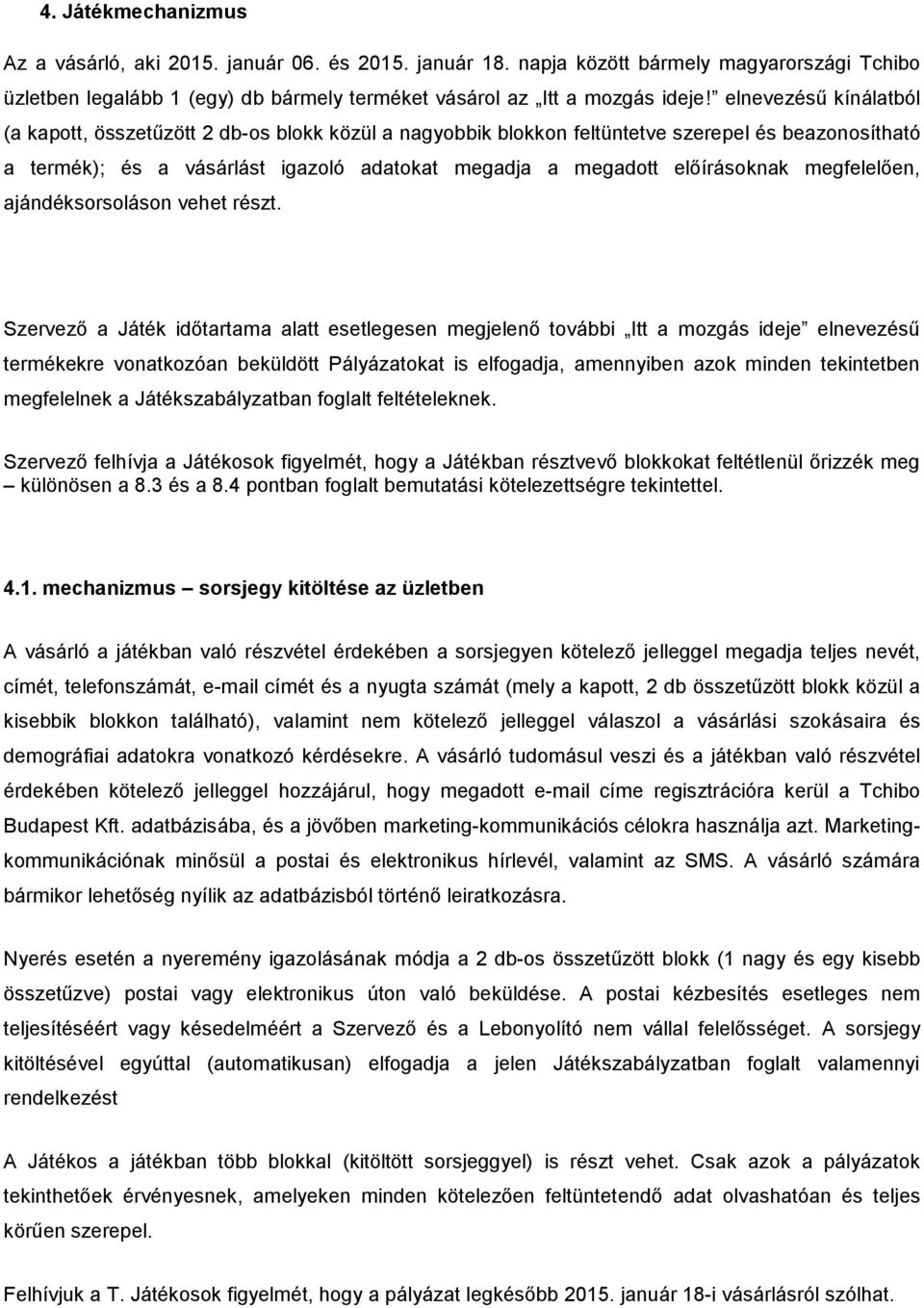 megfelelően, ajándéksorsoláson vehet részt.