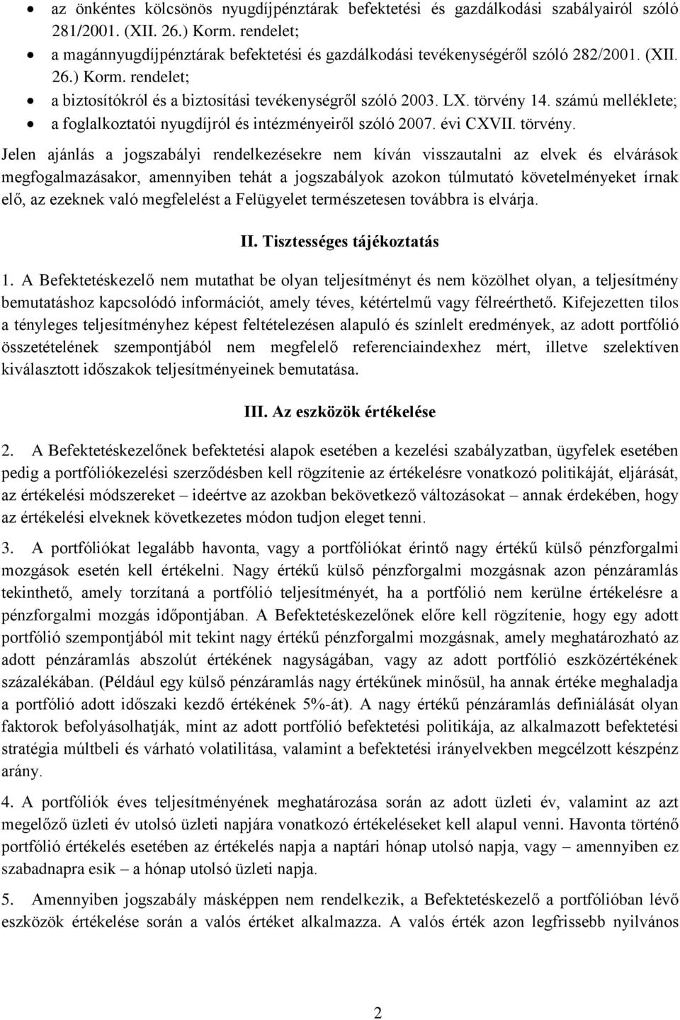 számú melléklete; a foglalkoztatói nyugdíjról és intézményeiről szóló 2007. évi CXVII. törvény.