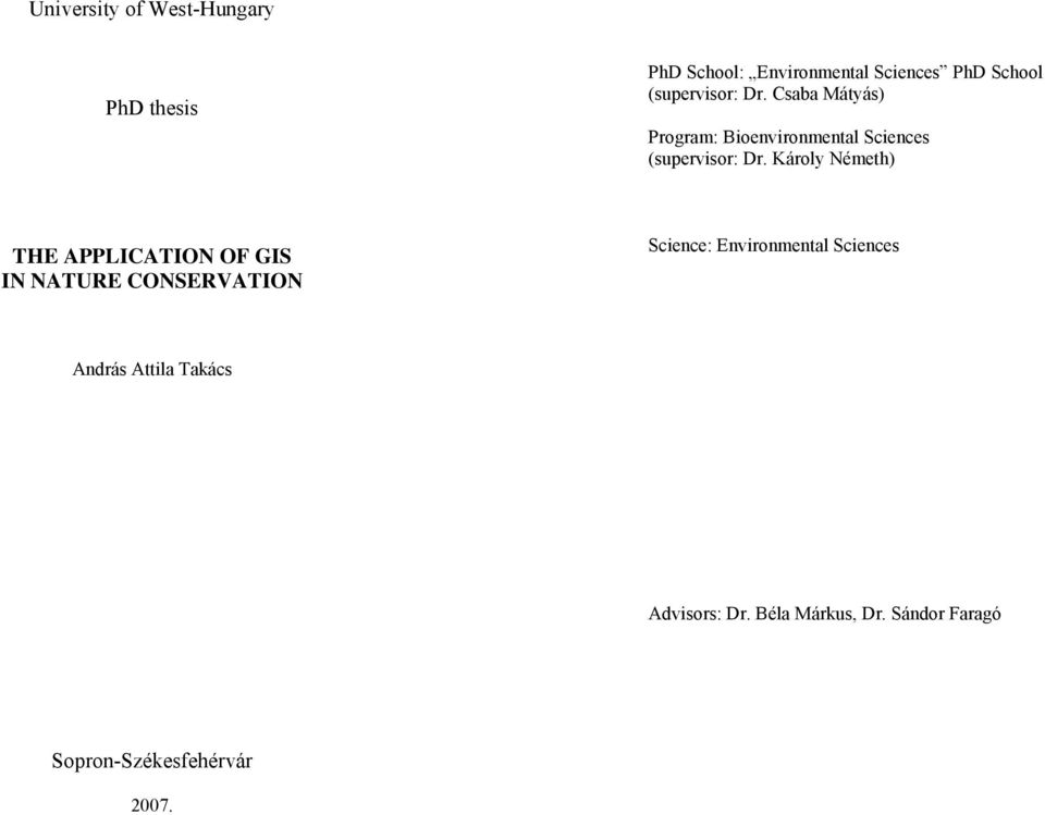 Károly Németh) THE APPLICATION OF GIS IN NATURE CONSERVATION Science: Environmental