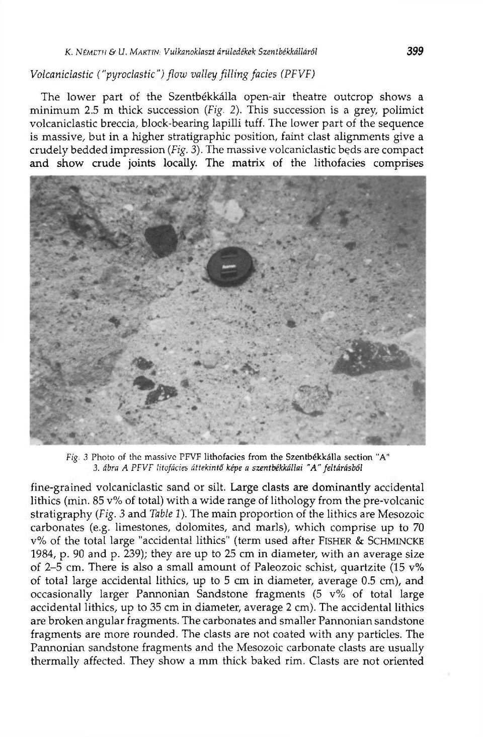 5 m thick succession (Fig. 2). This succession is a grey, polimict volcaniclastic breccia, block-bearing lapilli tuff.