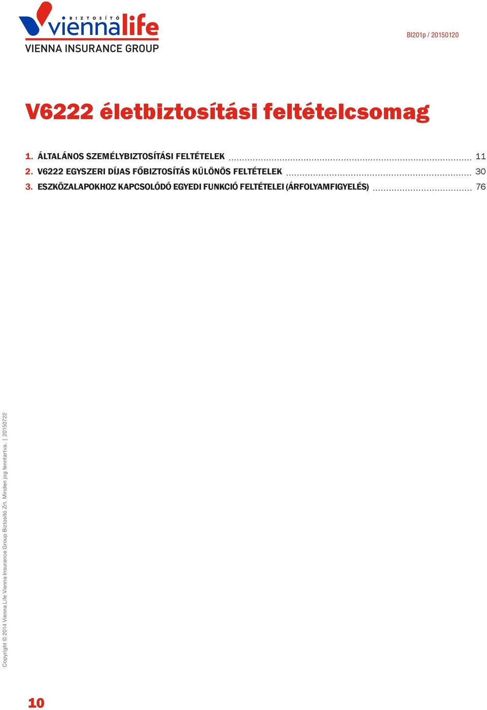 V6222 EGYSZERI DÍJAS FŐBIZTOSÍTÁS KÜLÖNÖS FELTÉTELEK 30 3.