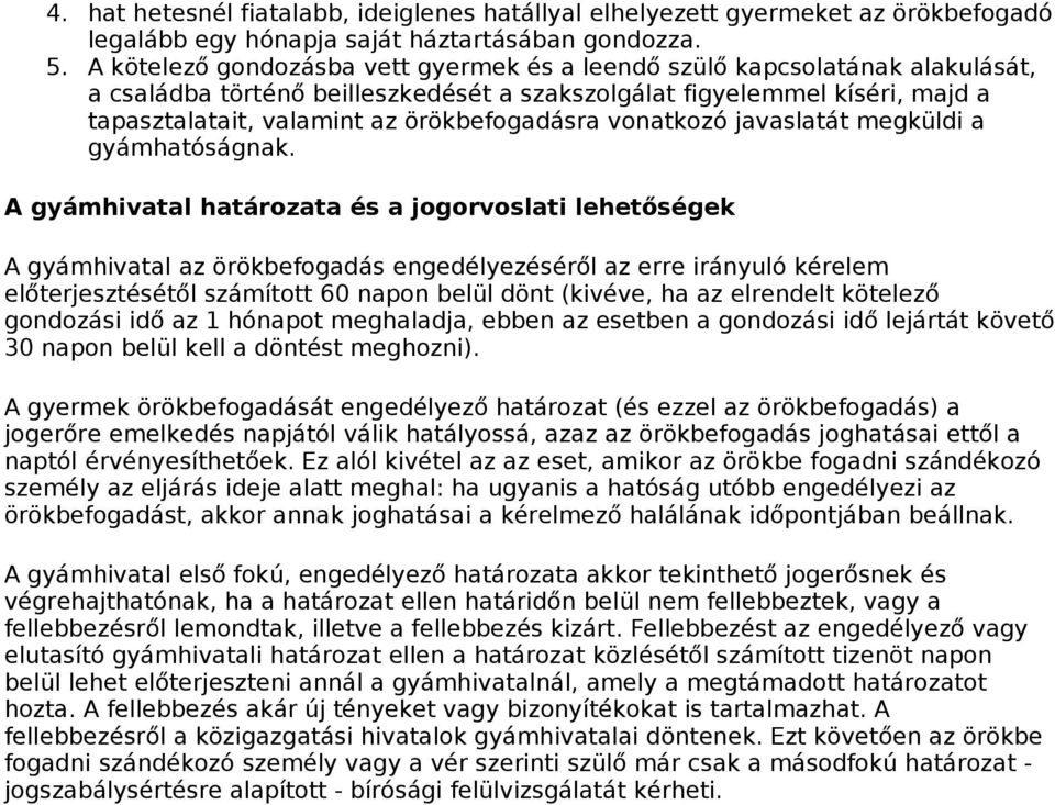 örökbefogadásra vonatkozó javaslatát megküldi a gyámhatóságnak.