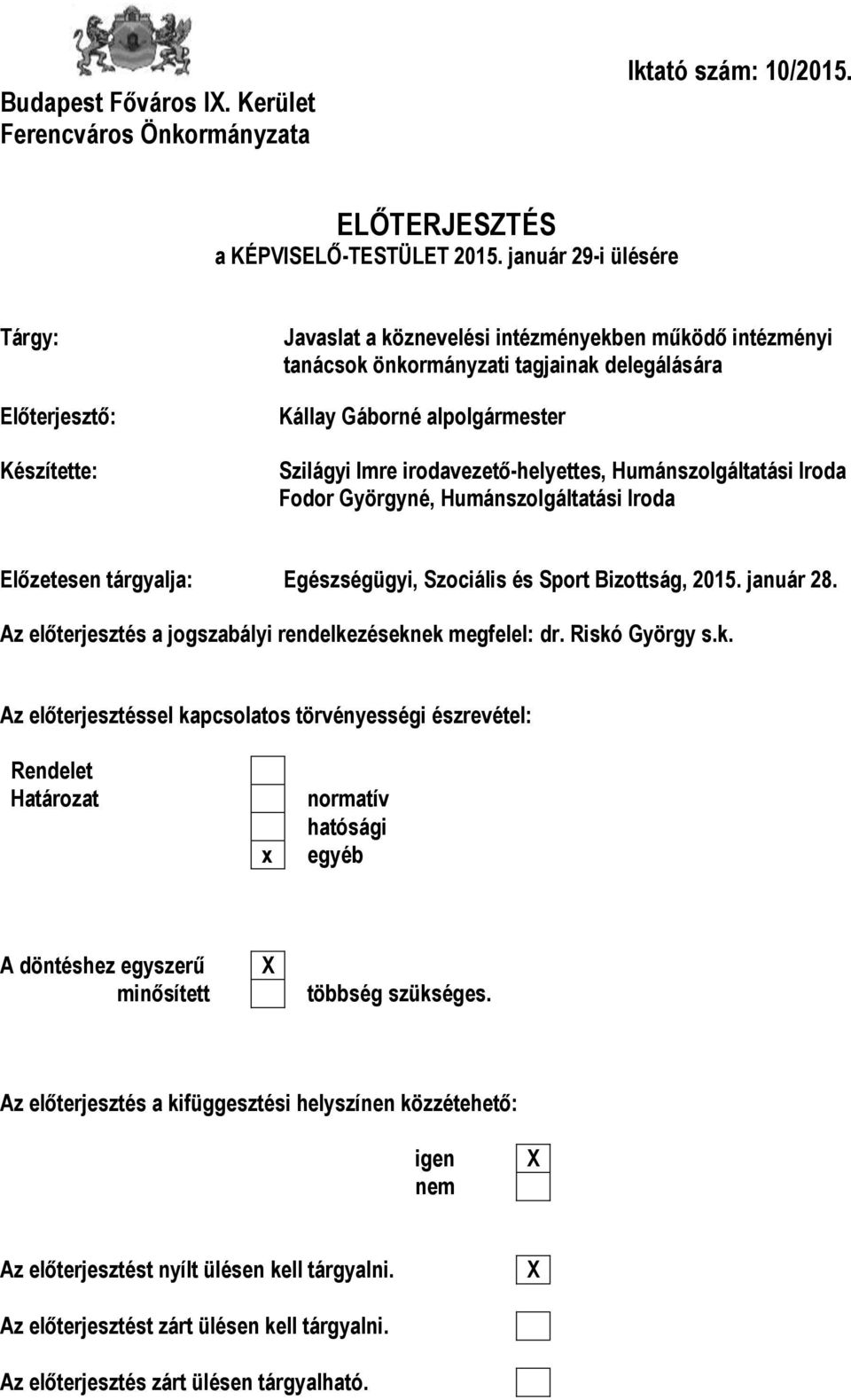 irodavezető-helyettes, Humánszolgáltatási Iroda Fodor Györgyné, Humánszolgáltatási Iroda Előzetesen tárgyalja: Egészségügyi, Szociális és Sport Bizottság, 2015. január 28.