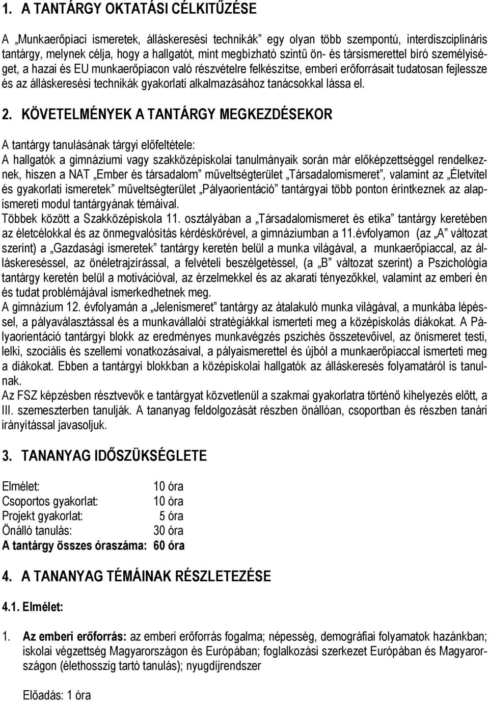 tanácsokkal lássa el. 2.