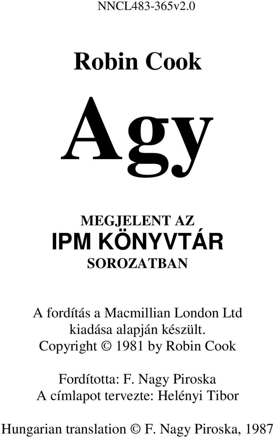 a Macmillian London Ltd kiadása alapján készült.