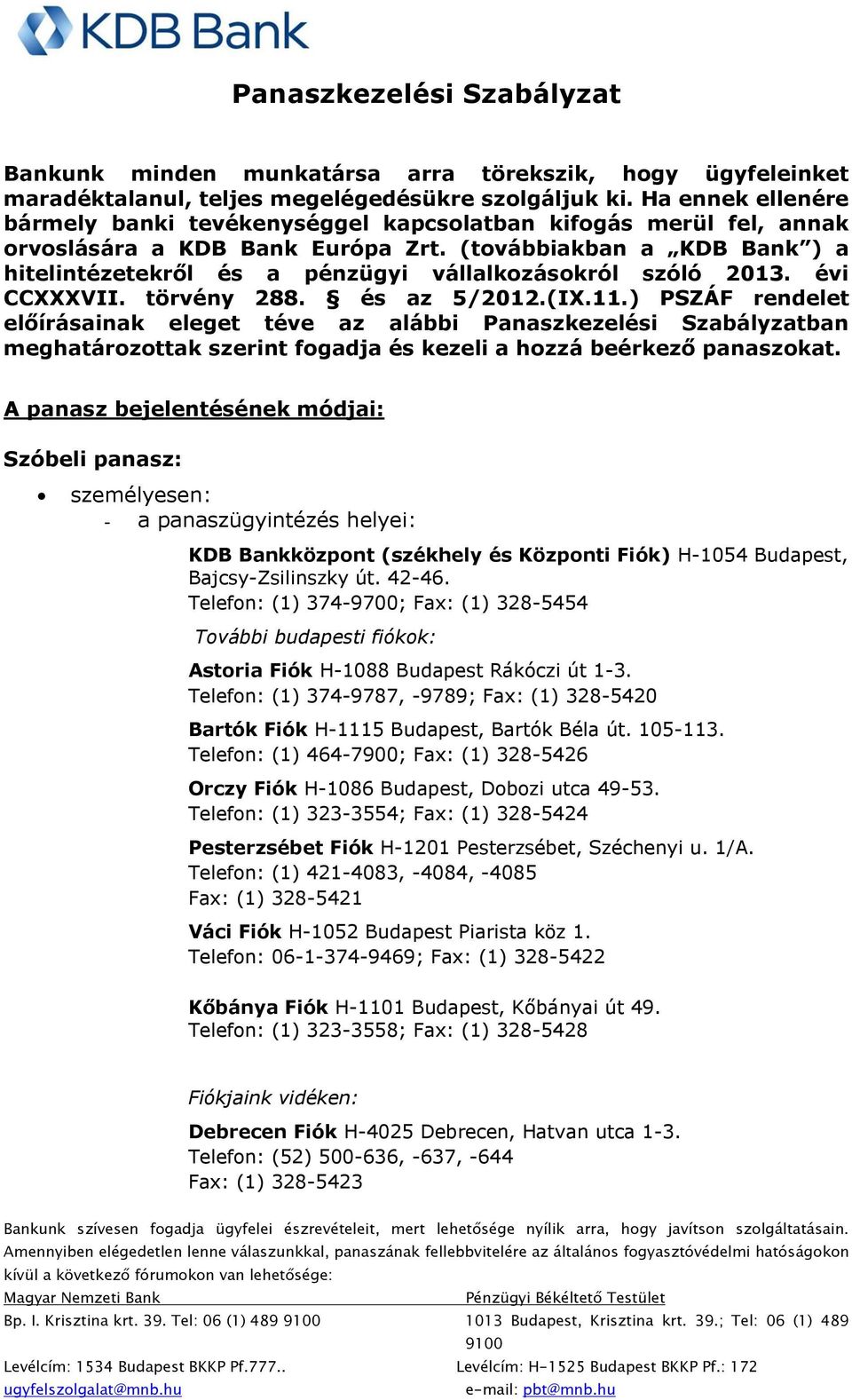 (továbbiakban a KDB Bank ) a hitelintézetekről és a pénzügyi vállalkozásokról szóló 2013. évi CCXXXVII. törvény 288. és az 5/2012.(IX.11.