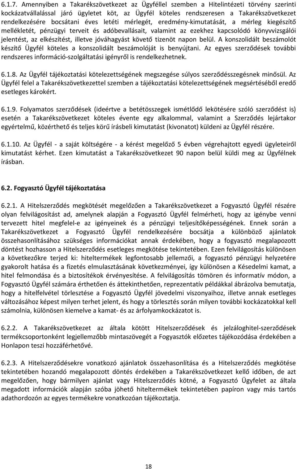 bocsátani éves letéti mérlegét, eredmény-kimutatását, a mérleg kiegészítő mellékletét, pénzügyi terveit és adóbevallásait, valamint az ezekhez kapcsolódó könyvvizsgálói jelentést, az elkészítést,